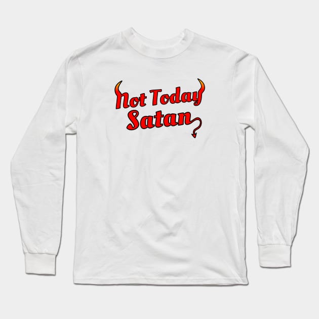 Not Today Satan Long Sleeve T-Shirt by Jakmalone